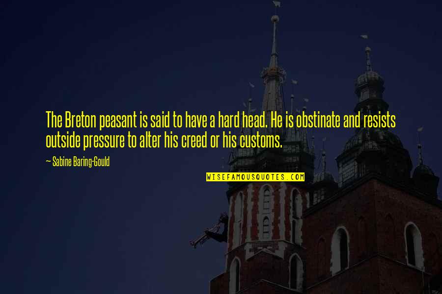 Shite Quotes By Sabine Baring-Gould: The Breton peasant is said to have a Shite Quotes By Sabine Baring-Gould: The Breton peasant is said to have a