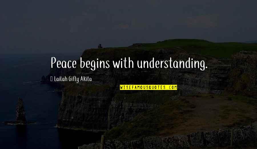 Shites Quotes By Lailah Gifty Akita: Peace begins with understanding.