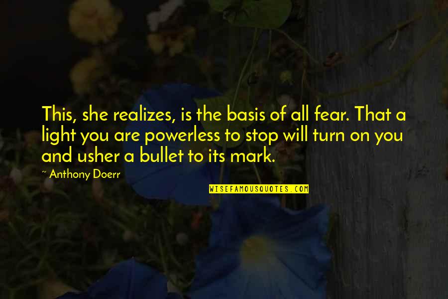 Shitey Quotes By Anthony Doerr: This, she realizes, is the basis of all Shitey Quotes By Anthony Doerr: This, she realizes, is the basis of all