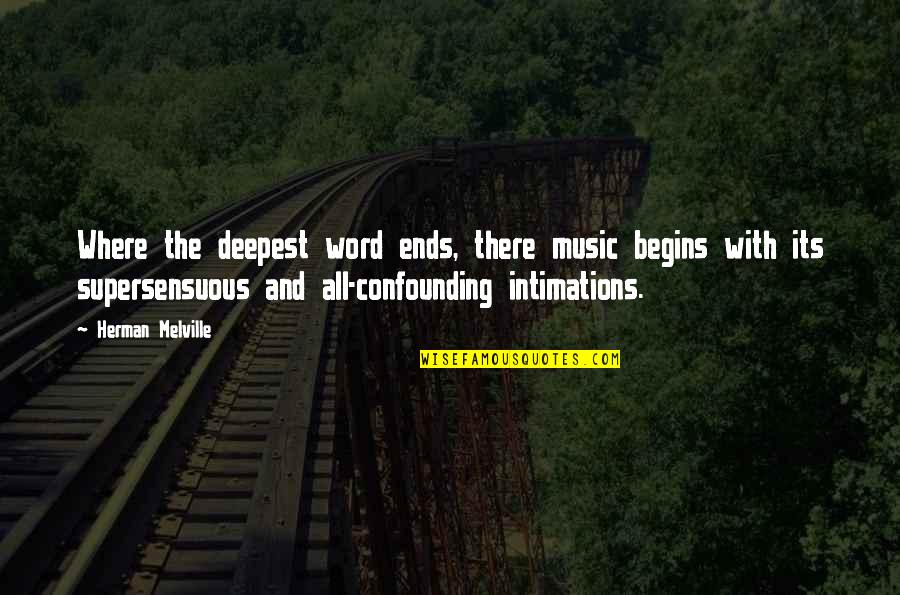 Shitey Quotes By Herman Melville: Where the deepest word ends, there music begins Shitey Quotes By Herman Melville: Where the deepest word ends, there music begins