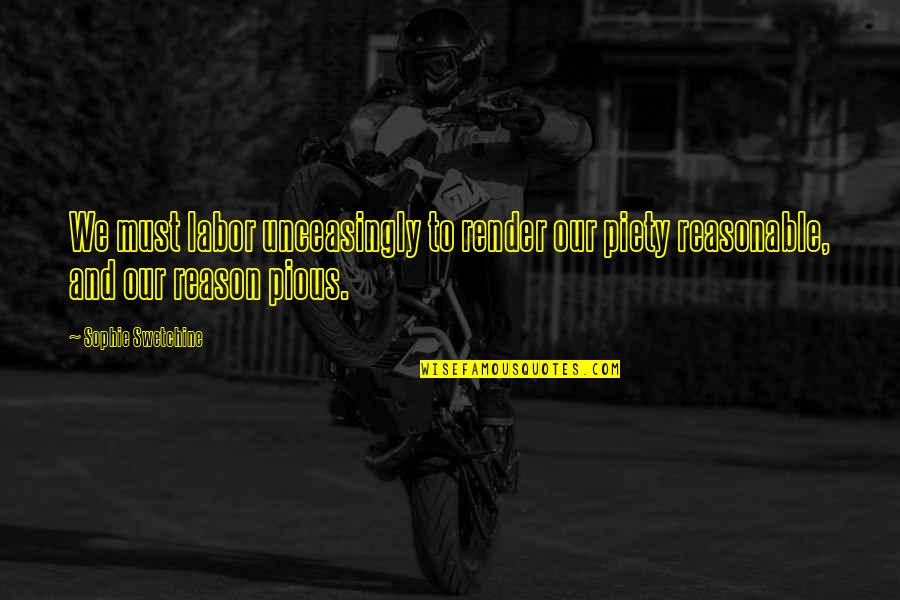 Shiteyaro Quotes By Sophie Swetchine: We must labor unceasingly to render our piety