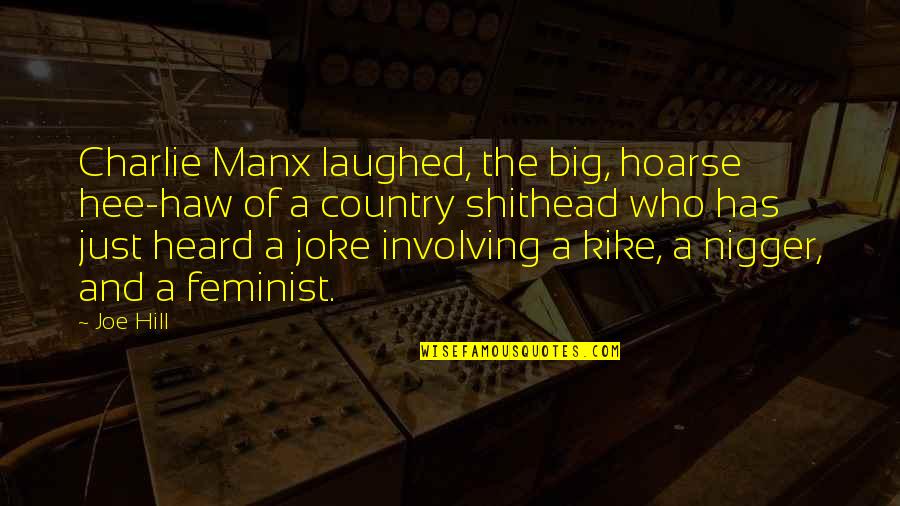 Shithead Quotes By Joe Hill: Charlie Manx laughed, the big, hoarse hee-haw of