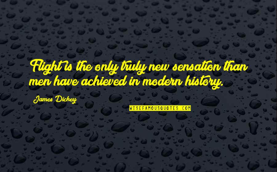 Shitholes Of America Quotes By James Dickey: Flight is the only truly new sensation than
