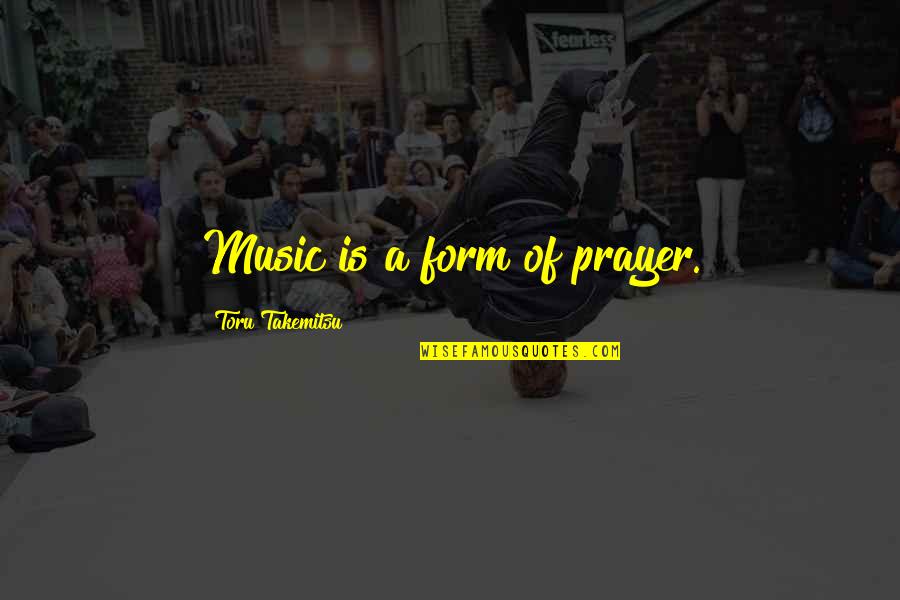 Shitiz Book Quotes By Toru Takemitsu: Music is a form of prayer.