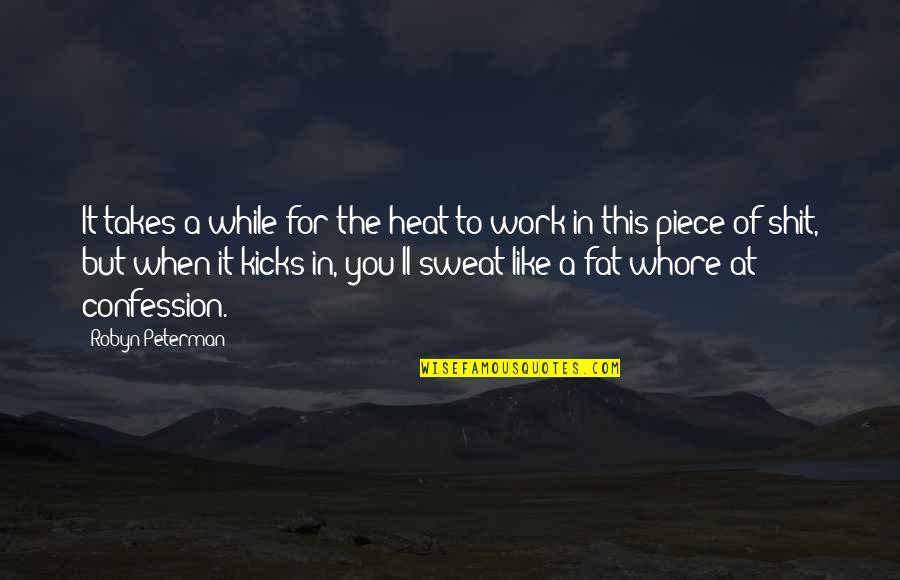 Shit'll Quotes By Robyn Peterman: It takes a while for the heat to Shit'll Quotes By Robyn Peterman: It takes a while for the heat to