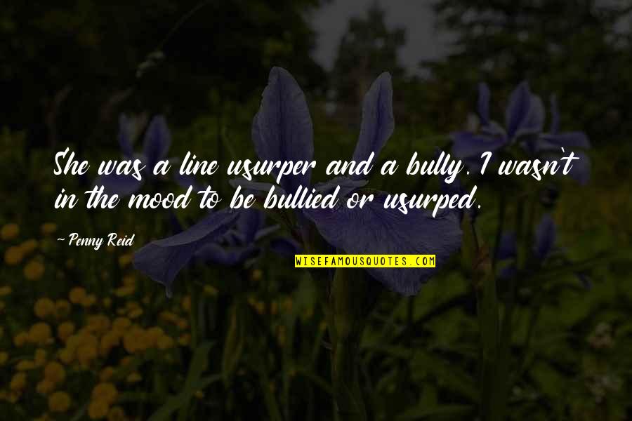 Shitloads Of Money Quotes By Penny Reid: She was a line usurper and a bully.