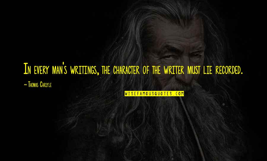 Shitstain Meme Quotes By Thomas Carlyle: In every man's writings, the character of the
