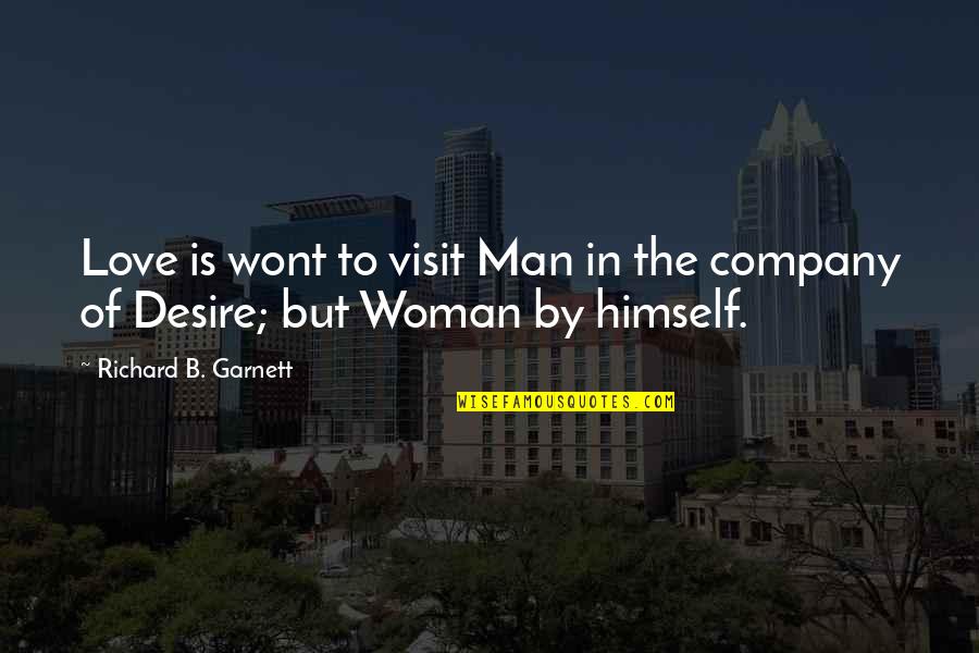 Shitten Quotes By Richard B. Garnett: Love is wont to visit Man in the