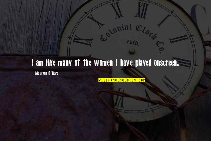 Shittiness Synonym Quotes By Maureen O'Hara: I am like many of the women I Shittiness Synonym Quotes By Maureen O'Hara: I am like many of the women I
