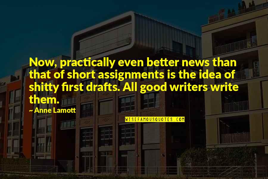 Shitty Quotes By Anne Lamott: Now, practically even better news than that of