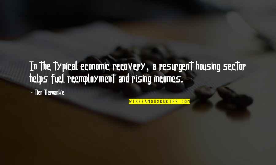 Shiv Shambho Quotes By Ben Bernanke: In the typical economic recovery, a resurgent housing