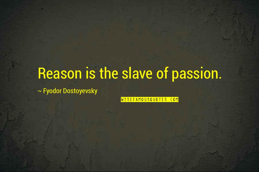 Shiva And Sati Quotes By Fyodor Dostoyevsky: Reason is the slave of passion.