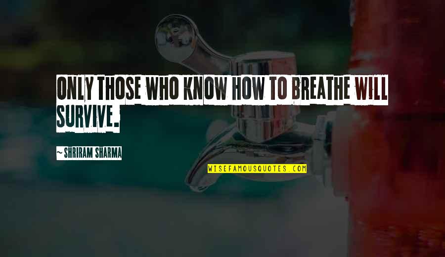 Shiva God Quotes By Shriram Sharma: Only those who know how to breathe will
