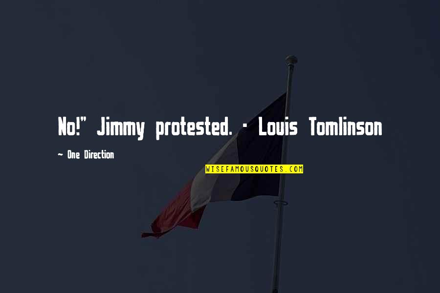 Shiva Samhita Quotes By One Direction: No!" Jimmy protested. - Louis Tomlinson