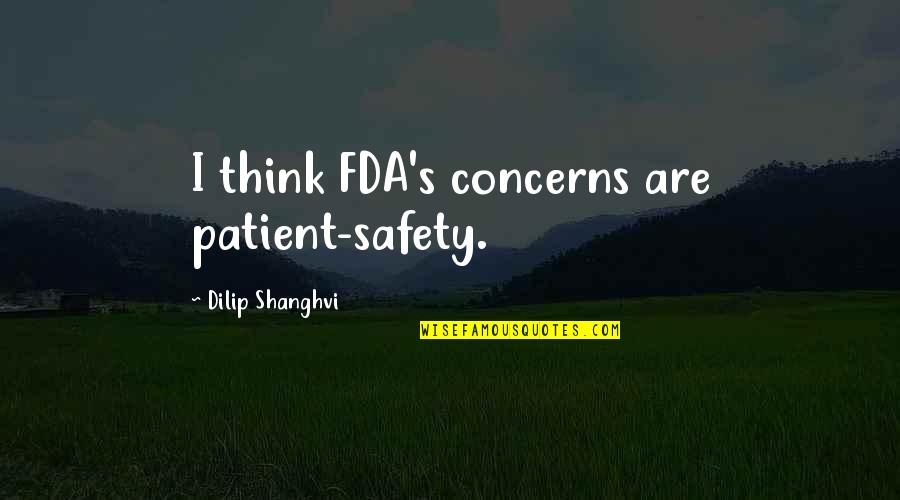 Shivananda Quotes By Dilip Shanghvi: I think FDA's concerns are patient-safety. Shivananda Quotes By Dilip Shanghvi: I think FDA's concerns are patient-safety.