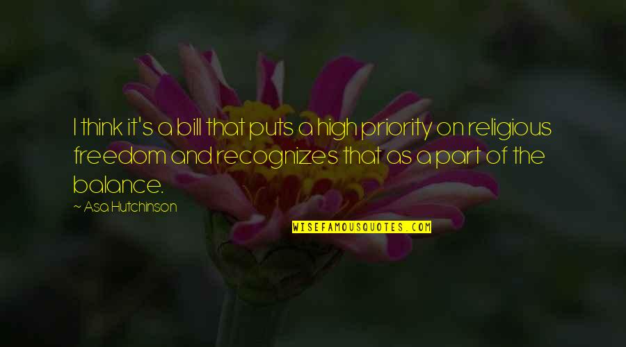 Shivani Didi Motivational Quotes By Asa Hutchinson: I think it's a bill that puts a Shivani Didi Motivational Quotes By Asa Hutchinson: I think it's a bill that puts a