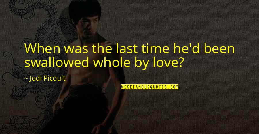 Shivani Didi Motivational Quotes By Jodi Picoult: When was the last time he'd been swallowed Shivani Didi Motivational Quotes By Jodi Picoult: When was the last time he'd been swallowed