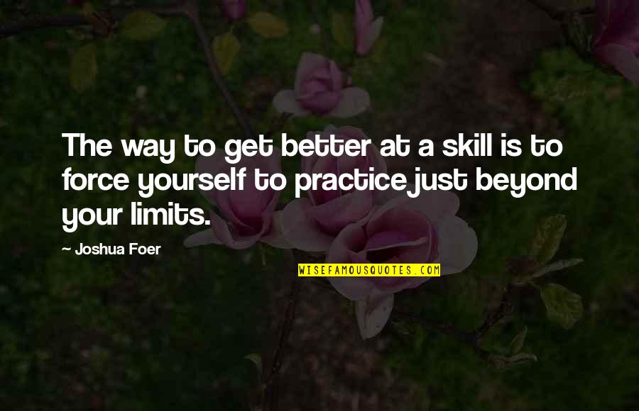 Shivani Didi Quotes By Joshua Foer: The way to get better at a skill