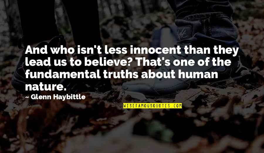 Shivanna Subramani Quotes By Glenn Haybittle: And who isn't less innocent than they lead Shivanna Subramani Quotes By Glenn Haybittle: And who isn't less innocent than they lead