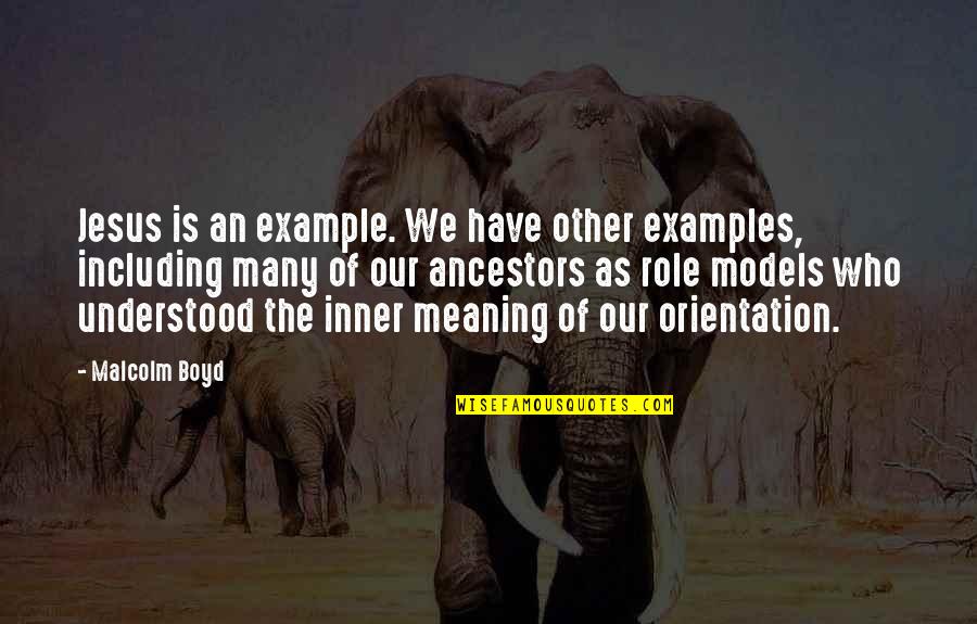 Shivdasani Md Quotes By Malcolm Boyd: Jesus is an example. We have other examples, Shivdasani Md Quotes By Malcolm Boyd: Jesus is an example. We have other examples,