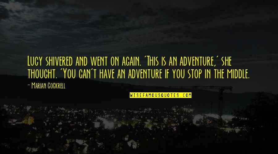 Shivered Quotes By Marian Cockrell: Lucy shivered and went on again. 'This is Shivered Quotes By Marian Cockrell: Lucy shivered and went on again. 'This is