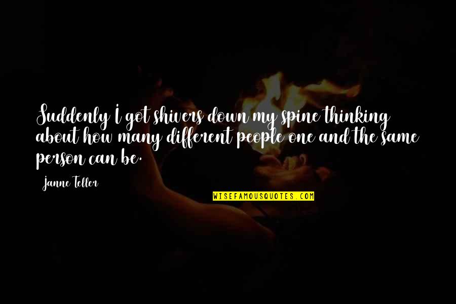 Shivers Quotes By Janne Teller: Suddenly I got shivers down my spine thinking Shivers Quotes By Janne Teller: Suddenly I got shivers down my spine thinking
