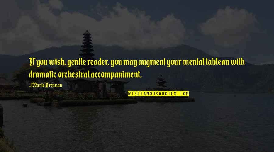 Shivesh Quotes By Marie Brennan: If you wish, gentle reader, you may augment
