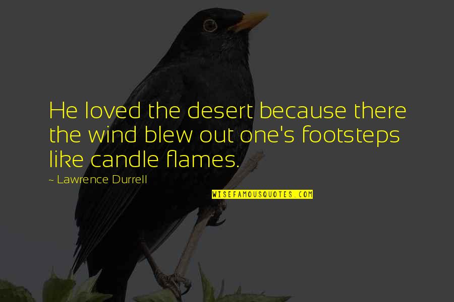 Shivling Quotes By Lawrence Durrell: He loved the desert because there the wind