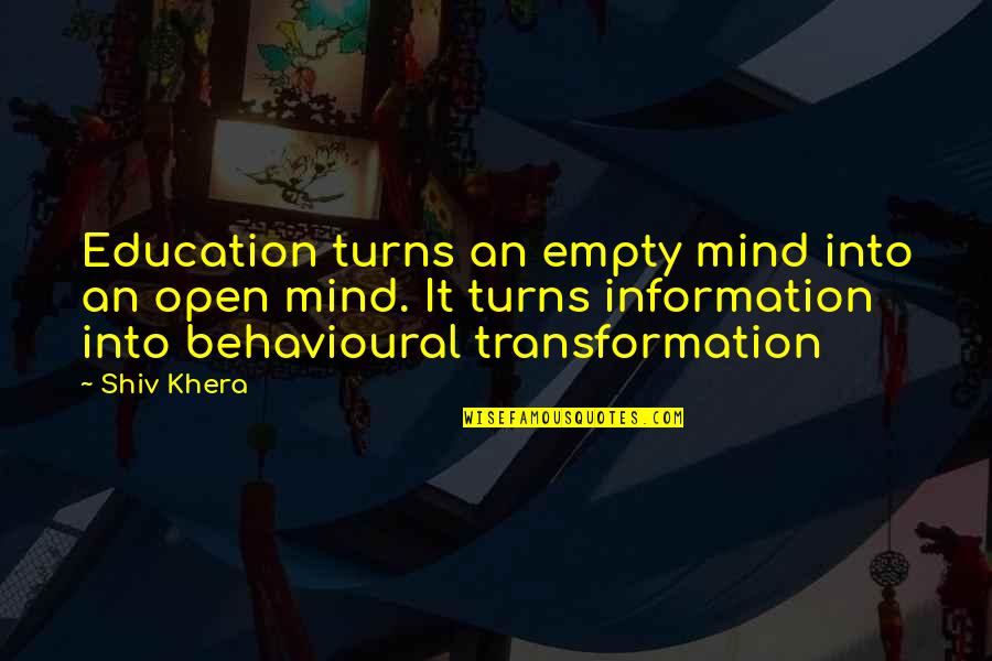Shiv'ring Quotes By Shiv Khera: Education turns an empty mind into an open