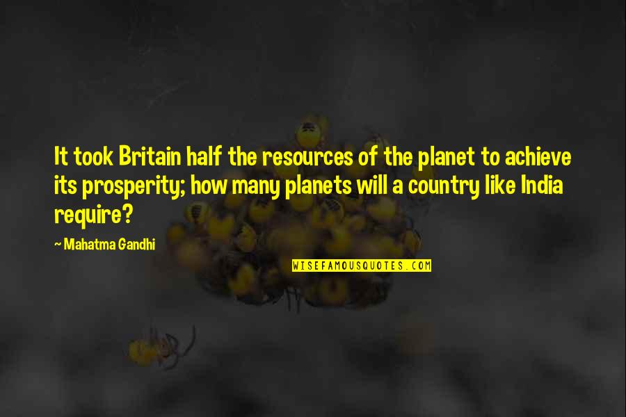 Shizen Vegan Quotes By Mahatma Gandhi: It took Britain half the resources of the