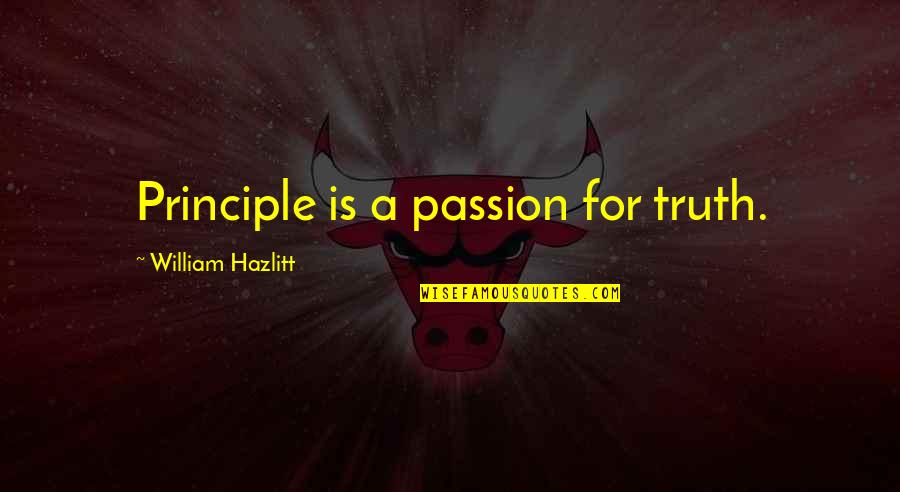 Shizuka Doumeki Quotes By William Hazlitt: Principle is a passion for truth. Shizuka Doumeki Quotes By William Hazlitt: Principle is a passion for truth.