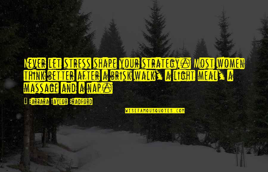 Shizuko Hoshi Quotes By Barbara Taylor Bradford: Never let stress shape your strategy. Most women Shizuko Hoshi Quotes By Barbara Taylor Bradford: Never let stress shape your strategy. Most women