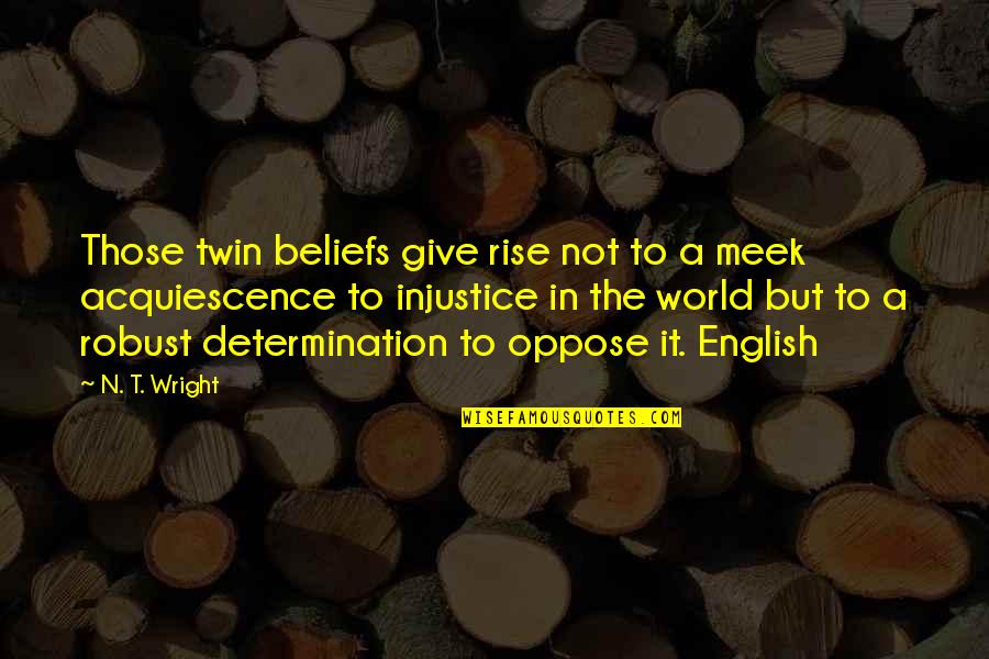 Shizuko Ishiguro Quotes By N. T. Wright: Those twin beliefs give rise not to a
