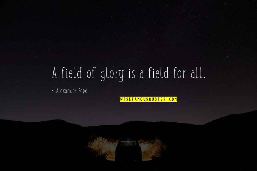 Shizune Death Quotes By Alexander Pope: A field of glory is a field for Shizune Death Quotes By Alexander Pope: A field of glory is a field for