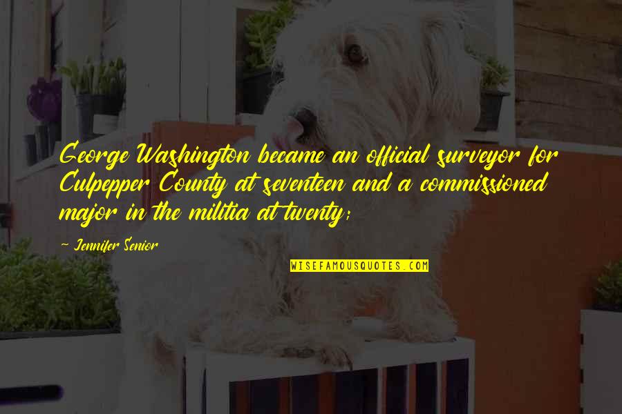 Shizune Hakamichi Quotes By Jennifer Senior: George Washington became an official surveyor for Culpepper