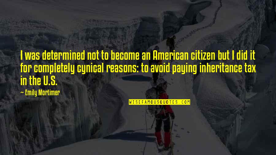 Shizuo Akira Quotes By Emily Mortimer: I was determined not to become an American Shizuo Akira Quotes By Emily Mortimer: I was determined not to become an American