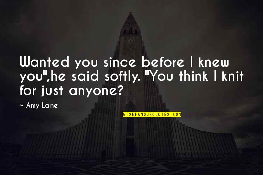 Shizuo Quotes By Amy Lane: Wanted you since before I knew you",he said
