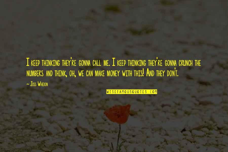 Shkelqim Devolli Quotes By Joss Whedon: I keep thinking they're gonna call me. I Shkelqim Devolli Quotes By Joss Whedon: I keep thinking they're gonna call me. I