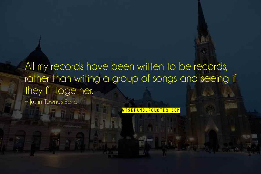 Shkelqim Devolli Quotes By Justin Townes Earle: All my records have been written to be Shkelqim Devolli Quotes By Justin Townes Earle: All my records have been written to be