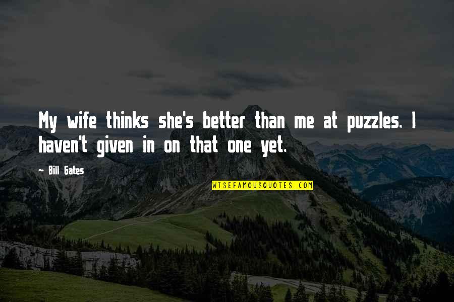 Shkiaffs Quotes By Bill Gates: My wife thinks she's better than me at