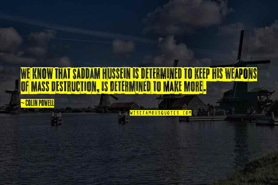 Shklovsky Art Quotes By Colin Powell: We know that Saddam Hussein is determined to