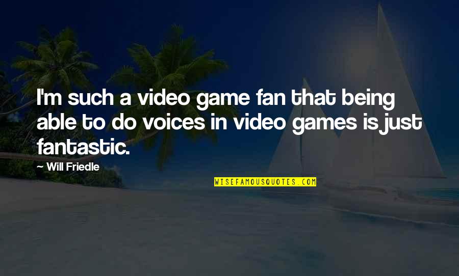 Shkodra Quotes By Will Friedle: I'm such a video game fan that being
