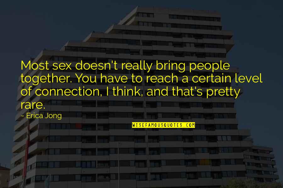 Shleifer Quotes By Erica Jong: Most sex doesn't really bring people together. You Shleifer Quotes By Erica Jong: Most sex doesn't really bring people together. You