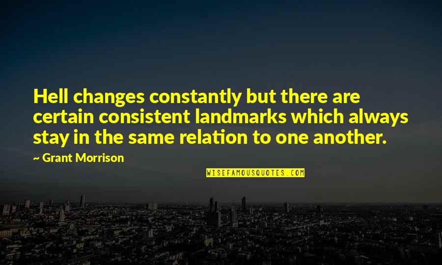 Shleifer Quotes By Grant Morrison: Hell changes constantly but there are certain consistent Shleifer Quotes By Grant Morrison: Hell changes constantly but there are certain consistent