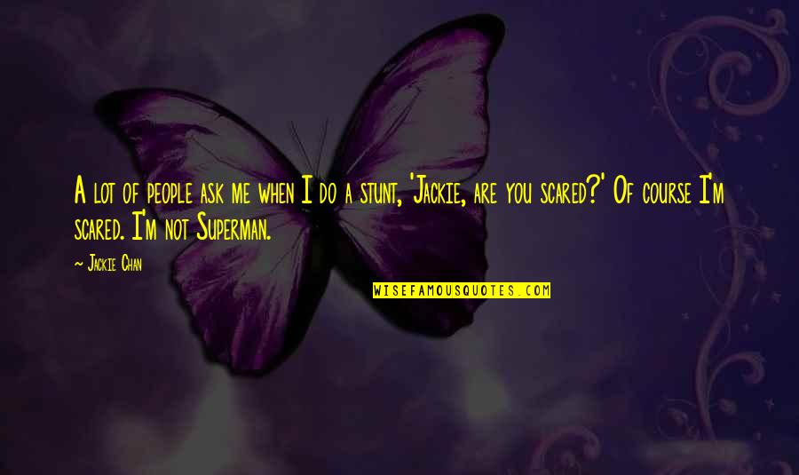 Shlex Quotes By Jackie Chan: A lot of people ask me when I Shlex Quotes By Jackie Chan: A lot of people ask me when I