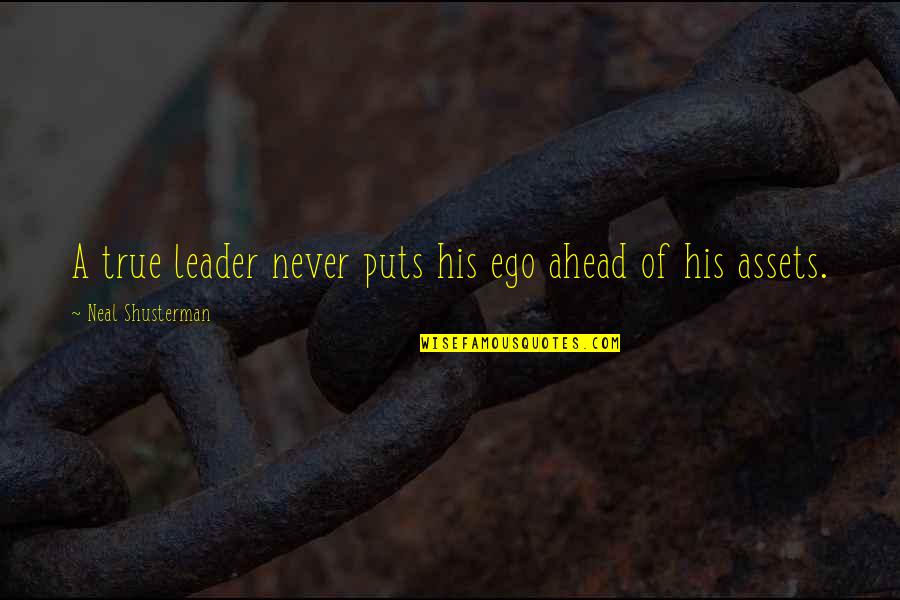 Shlokas Quotes By Neal Shusterman: A true leader never puts his ego ahead