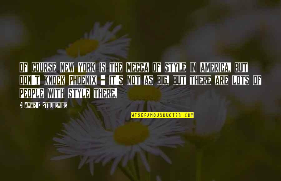 Shlomit Aharon Quotes By Amar'e Stoudemire: Of course New York is the Mecca of Shlomit Aharon Quotes By Amar'e Stoudemire: Of course New York is the Mecca of