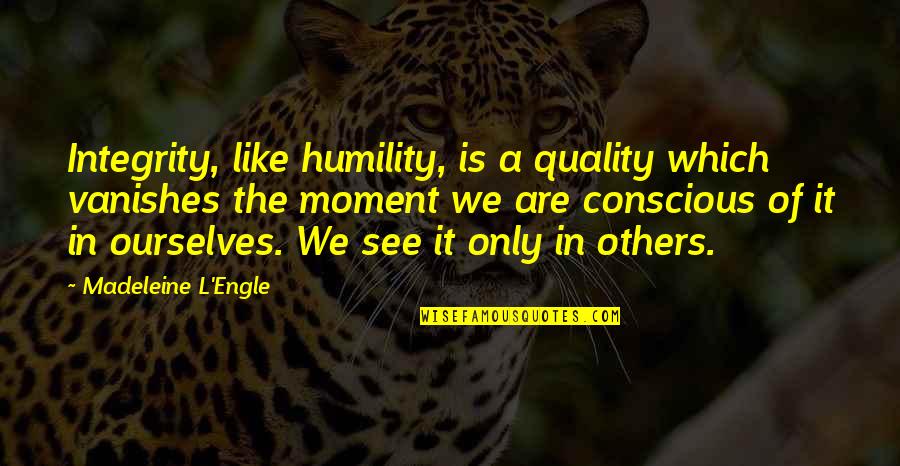 Shlomo Carlebach Quotes By Madeleine L'Engle: Integrity, like humility, is a quality which vanishes