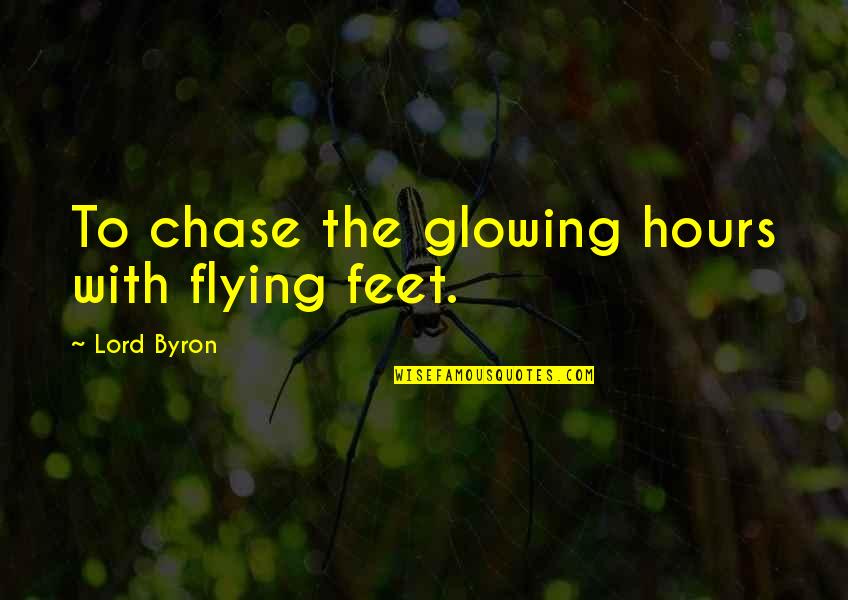 Shlomo Sand Quotes By Lord Byron: To chase the glowing hours with flying feet.