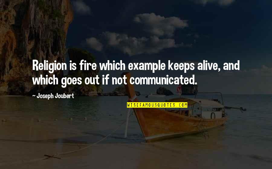 Shluby Quotes By Joseph Joubert: Religion is fire which example keeps alive, and Shluby Quotes By Joseph Joubert: Religion is fire which example keeps alive, and
